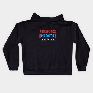 Fireworks Director I Run You Run Gift for Independence Day 4th of July Kids Hoodie